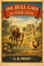 The Bull Calf and Other Tales The Bull Calf and Other Tales