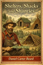 Shelters, Shacks and Shanties Shelters, Shacks and Shanties
