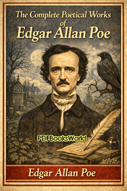 The Complete Poetical Works of Edgar Allan Poe The Complete Poetical Works of Edgar Allan Poe