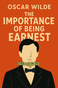 The Importance of Being Earnest The Importance of Being Earnest