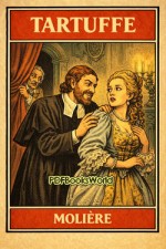 Tartuffe; Or, The Hypocrite Tartuffe; Or, The Hypocrite