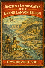 Ancient Landscapes of the Grand Canyon Region Ancient Landscapes of the Grand Canyon Region