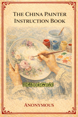 The China Painter Instruction Book The China Painter Instruction Book