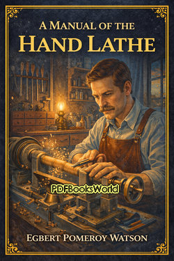 A Manual of the Hand Lathe A Manual of the Hand Lathe