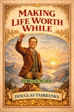 Making Life Worth While Making Life Worth While