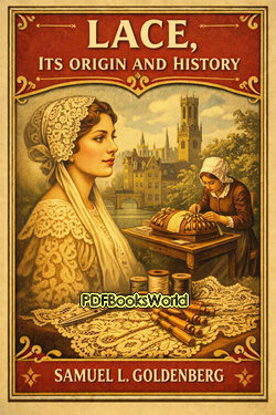 Lace, Its Origin and History Lace, Its Origin and History