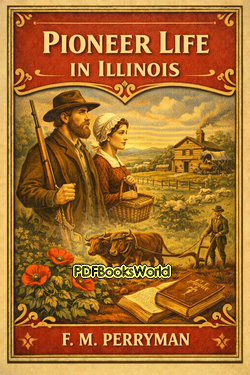 Pioneer Life in Illinois Pioneer Life in Illinois