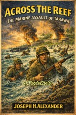 Across The Reef - The Marine assault of Tarawa Across The Reef - The Marine assault of Tarawa