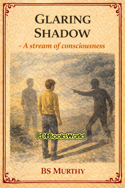 Glaring Shadow - A stream of consciousness Glaring Shadow - A stream of consciousness