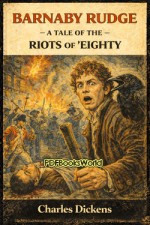 Barnaby Rudge -  A Tale of the Riots of 'Eighty