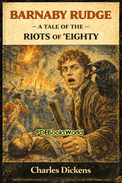 Barnaby Rudge - A Tale of the Riots of 'Eighty Barnaby Rudge - A Tale of the Riots of 'Eighty