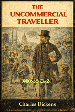 The Uncommercial Traveller The Uncommercial Traveller
