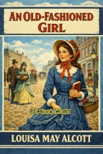 An Old Fashioned Girl An Old Fashioned Girl