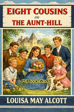 Eight Cousins or The Aunt-Hill Eight Cousins or The Aunt-Hill