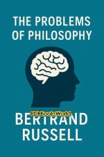 The Problems of Philosophy The Problems of Philosophy