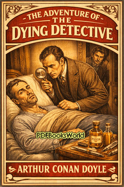 The Adventure of the Dying Detective The Adventure of the Dying Detective
