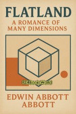 Flatland A Romance of Many Dimensions Flatland A Romance of Many Dimensions