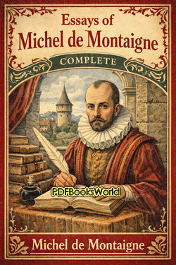 Essays of Michel de Montaigne Complete Essays of Michel de Montaigne Complete