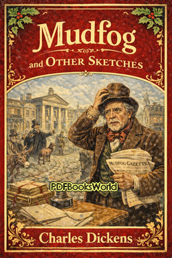 Mudfog and Other Sketches Mudfog and Other Sketches