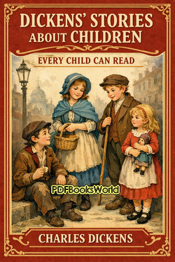Dickens' Stories About Children Every Child Can Read Dickens' Stories About Children Every Child Can Read