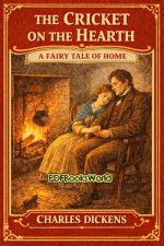 The Cricket on the Hearth - A Fairy Tale of Home The Cricket on the Hearth - A Fairy Tale of Home