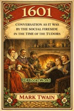 1601 - Conversation as it was by the Social Fireside in the Time of the Tudors 1601 - Conversation as it was by the Social Fireside in the Time of the Tudors