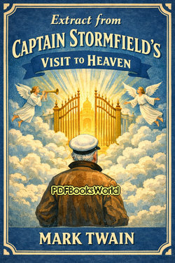 Extract from Captain Stormfield's Visit to Heaven Extract from Captain Stormfield's Visit to Heaven