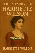 The Memoirs of Harriette Wilson The Memoirs of Harriette Wilson