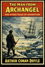 The Man from Archangel, and Other Tales of Adventure The Man from Archangel, and Other Tales of Adventure