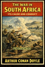 The War in South Africa, Its Cause and Conduct The War in South Africa, Its Cause and Conduct
