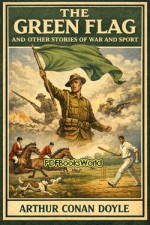 The Green Flag, and Other Stories of War and Sport