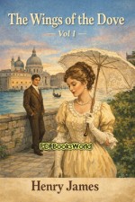 The Wings of the Dove Vol I