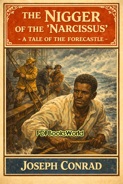 The Nigger Of The "Narcissus" - A Tale Of The Forecastle The Nigger Of The "Narcissus" - A Tale Of The Forecastle