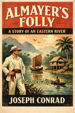 Almayer's Folly - A Story of an Eastern River Almayer's Folly - A Story of an Eastern River