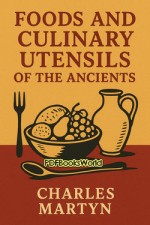 Foods and Culinary Utensils of the Ancients Foods and Culinary Utensils of the Ancients