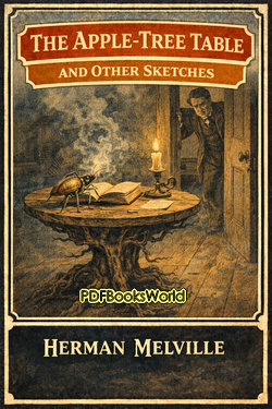 The Apple-Tree Table, and Other Sketches The Apple-Tree Table, and Other Sketches