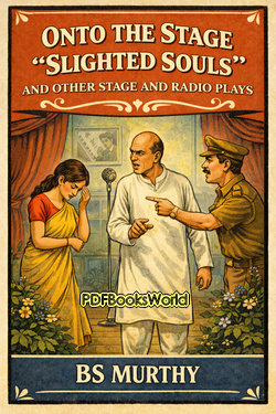 Onto the Stage ‘Slighted Souls’ and other stage and radio plays Onto the Stage ‘Slighted Souls’ and other stage and radio plays