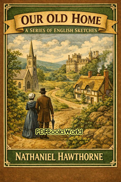 Our Old Home - A Series of English Sketches Our Old Home - A Series of English Sketches