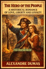 The Hero of the People - A Historical Romance of Love, Liberty and Loyalty The Hero of the People - A Historical Romance of Love, Liberty and Loyalty