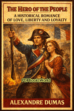 The Hero of the People - A Historical Romance of Love, Liberty and Loyalty The Hero of the People - A Historical Romance of Love, Liberty and Loyalty