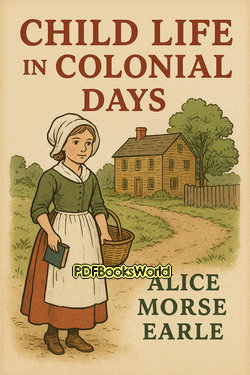 Child Life in Colonial Days Child Life in Colonial Days