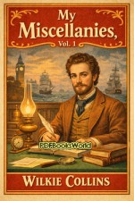 My Miscellanies, Vol. 1 (of 2) My Miscellanies, Vol. 1 (of 2)