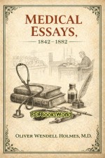 Medical Essays, 1842-1882