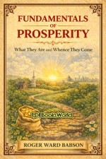 Fundamentals of Prosperity -  What They Are and Whence They Come