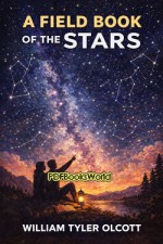 A Field Book of the Stars A Field Book of the Stars