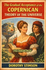 The gradual acceptance of the Copernican theory of the universe The gradual acceptance of the Copernican theory of the universe