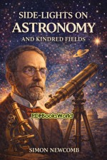 Side-lights on Astronomy and Kindred Fields Side-lights on Astronomy and Kindred Fields