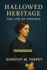 Hallowed Heritage The Life of Virginia Hallowed Heritage The Life of Virginia