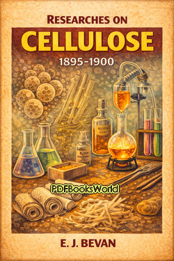 Researches on Cellulose, 1895-1900 Researches on Cellulose, 1895-1900