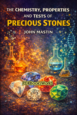 The Chemistry, Properties and Tests of Precious Stone The Chemistry, Properties and Tests of Precious Stone